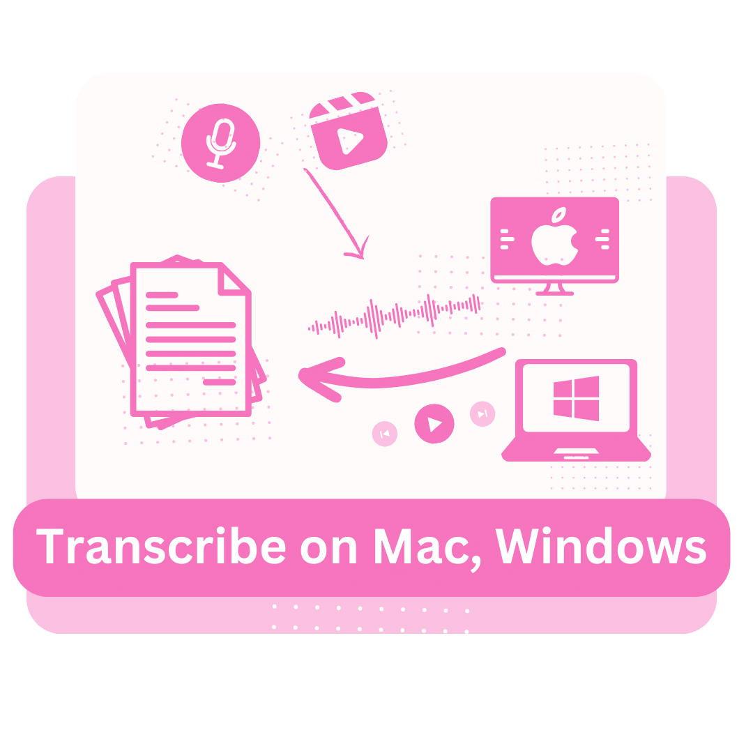 Transcribe files to text on your Mac & Windows computers, laptops